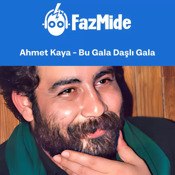 دانلود آهنگ بو قالا داشلی قالا از احمد کایا (Bu Gala Daşlı Gala)
